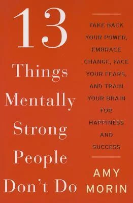 Okładka: 13 Things Mentally Strong People Don't Do — Amy Morin