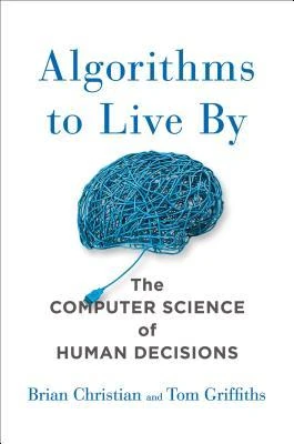 Okładka: Algorithms to Live By — Brian Christian