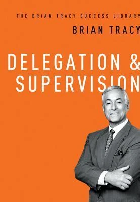 Okładka: Delegation & Supervision — Brian Tracy