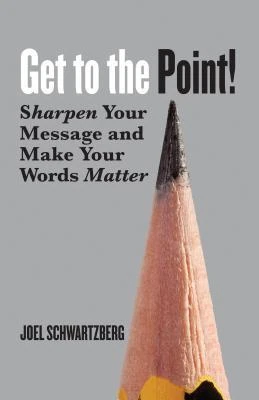 Okładka: Get to the Point! — Joel Schwartzberg