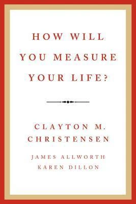Okładka: How Will You Measure Your Life? — Clayton M. Christensen