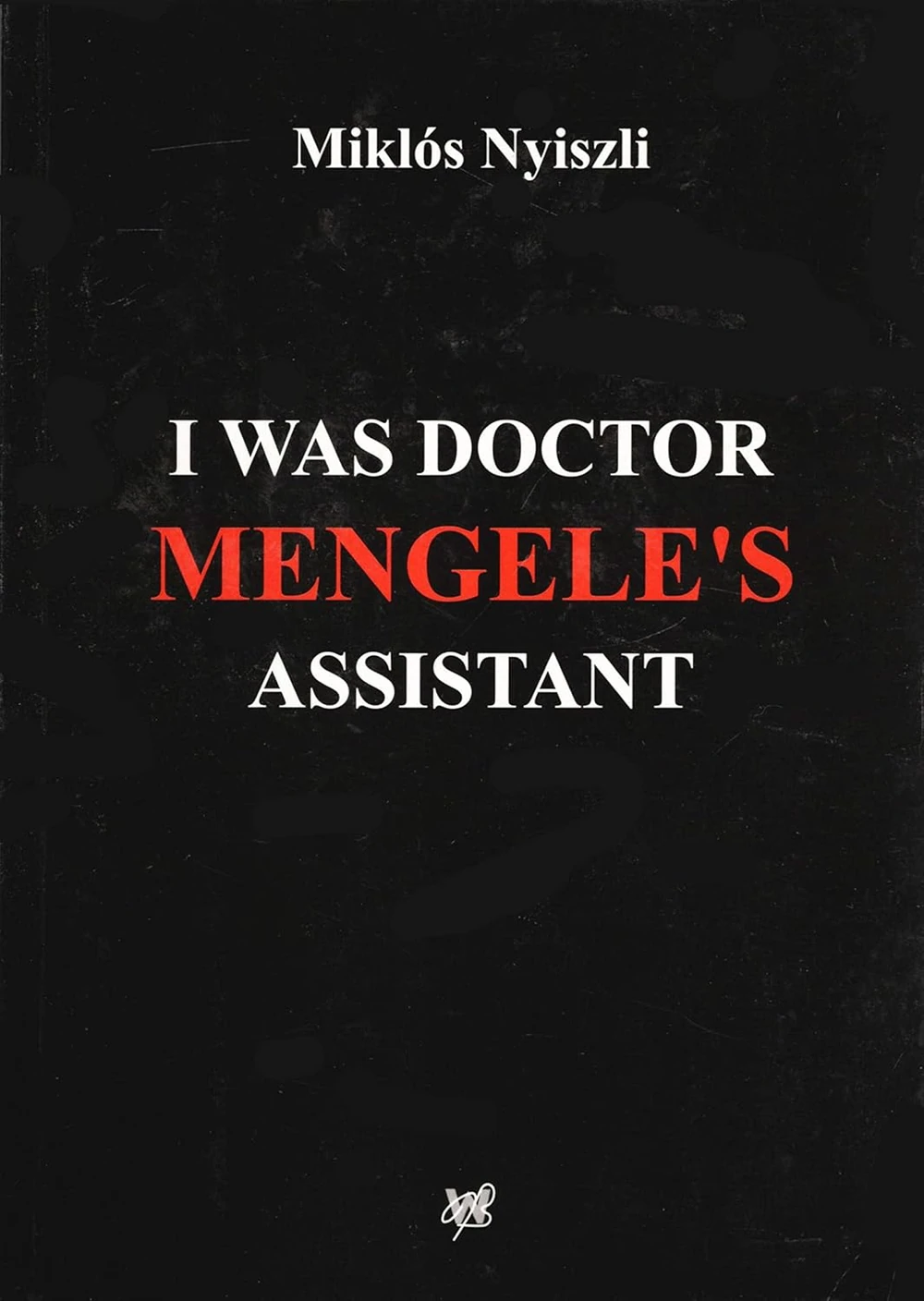 Okładka: I Was Doctor Mengele's Assistant — Miklós Nyiszli