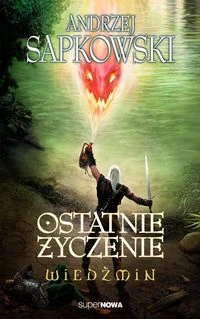 Okładka: Ostatnie życzenie — Andrzej Sapkowski