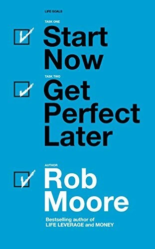 Okładka: Start Now. Get Perfect Later. — Rob Moore