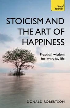 Okładka: Stoicism and the Art of Happiness — Donald J. Robertson
