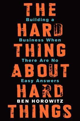Okładka: The Hard Thing About Hard Things — Ben Horowitz