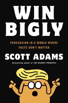 Okładka: Win Bigly — Scott Adams