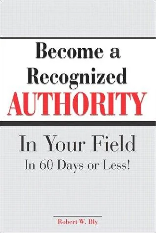 Okładka: Become A Recognized Authority In Your Field - In 60 Days Or Less